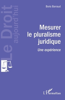 Mesurer le pluralisme juridique: Une expérience (Le Droit Aujourd'hui) (French Edition)