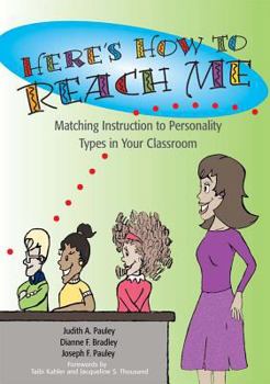 Paperback Here's How to Reach Me: Matching Instruction to Personality Types in Your Classroom Book