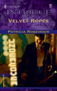 Velvet Ropes (Club Undercover) (Harlequin Intrigue #785) - Book #3 of the Club Undercover