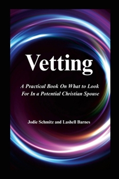 Paperback Vetting: A Practical Book On What to Look For In a Potential Christian Spouse Book