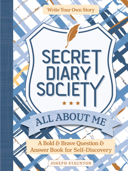 Hardcover Secret Diary Society All about Me: A Bold & Brave Question & Answer Book for Self-Discovery - Write Your Own Story Book