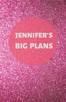 Paperback Jennifer's Big Plans - Notebook/Journal/Diary - Personalised Girl/Women's Gift - Birthday/Party Bag Filler - 100 lined pages (Dark pink glitter) Book