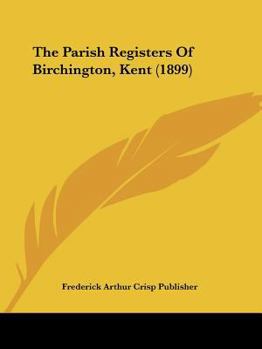 Paperback The Parish Registers Of Birchington, Kent (1899) Book