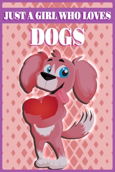 Paperback Just A Girl Who Loves Dogs: A Notebook For Girls Book