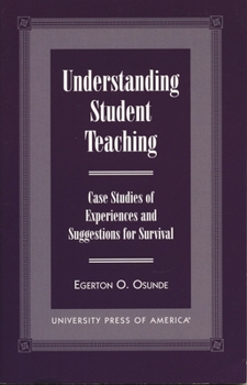 Paperback Understanding Student Teaching: Case Studies of Experiences and Suggestions for Survival Book