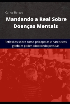 Paperback Mandando a Real Sobre Doenças Mentais: Reflexões sobre como psicopatas e narcisitas ganham poder adoecendo pessoas [Portuguese] Book
