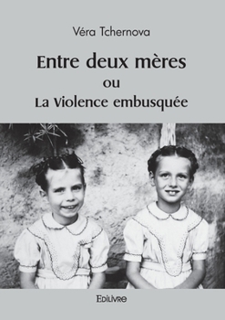 Paperback Entre deux mères ou La Violence embusquée [French] Book