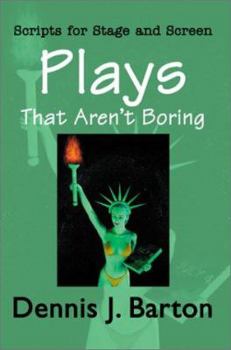 Paperback Plays That Aren't Boring: Scripts for Stage and Screen Book