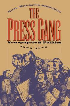 Paperback The Press Gang: Newspapers and Politics, 1865-1878 Book