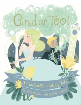 Paperback CinderToot: A Cinderella Tooting Tale (CinderToot Fairy Tale Series) Book