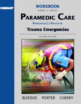 Paramedic Care: Principles & Practice: Trauma Emergencies 2nd edition workbook
