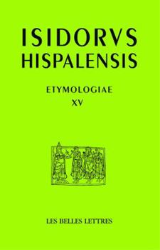 Paperback Isidore de Seville, Etymologies, Livre XV: de Aedificiis Et Agris / Constructions Et Terres [French] Book