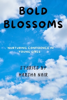 Paperback Bold Blossoms: Nurturing Confidence in Young Girls Book