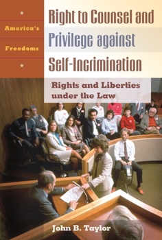 Hardcover The Right to Counsel and Privilege Against Self-Incrimination: Rights and Liberties Under the Law Book