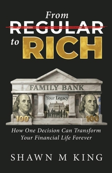 Paperback From Regular to Rich: How One Decision Can Transform Your Financial Life Forever Book