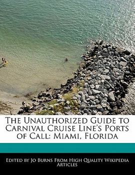 The Unauthorized Guide to Carnival Cruise Line's Ports of Call : Miami, Florida