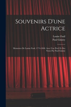 Paperback Souvenirs d'une actrice; memoires de Louise Fusil, 1774-1848. Avec une prof. et des notes par Paul Ginisty [French] Book