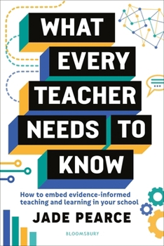 Paperback What Every Teacher Needs to Know: How to embed evidence-informed teaching and learning in your school Book