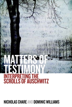 Paperback Matters of Testimony: Interpreting the Scrolls of Auschwitz Book