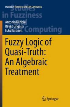 Paperback Fuzzy Logic of Quasi-Truth: An Algebraic Treatment Book