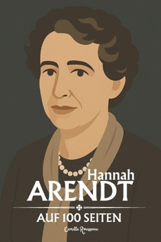 Hannah Arendt: auf 100 Seiten (German Edition)