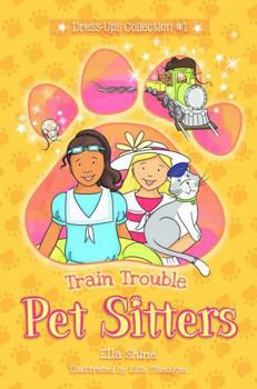 Paperback Train Trouble: Pet Sitters: Dress Ups #1: A funny junior reader series (ages 5-8) with a sprinkle of magic Book