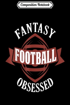 Paperback Composition Notebook: Fantasy Football Obsessed FFL Enthusiasts Gift Journal/Notebook Blank Lined Ruled 6x9 100 Pages Book