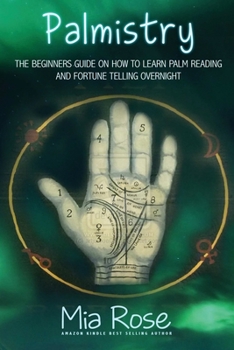 Paperback Palmistry for Beginners: Learn How To Read Your Palms, And Start Fortune Telling Book