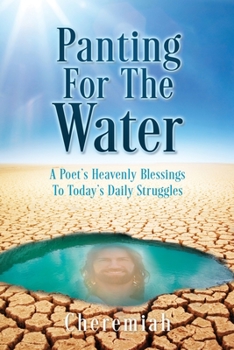Panting For The Water: A Poet's Heavenly Blessings To Today's Daily Struggles
