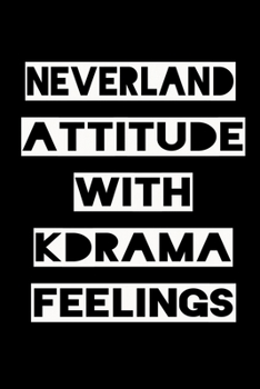 Paperback Neverland Attitude with Kdrama Feelings: KPOP Fan Gratitude Journal Book 366 Pages 6" x 9" Notebook Book