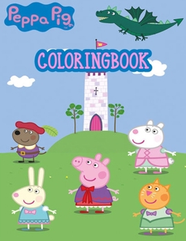 Peppa Pig Coloring Book: cartoon coloring book for kids, more then 50 High-quality Illustrated for kids .