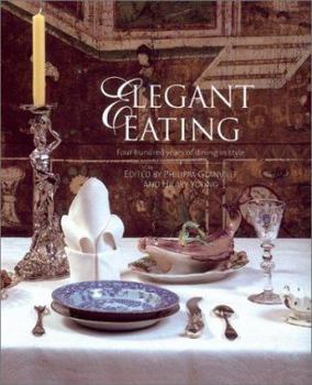 Hardcover Elegant Eating: Four Hundred Years of Dining in Style Book