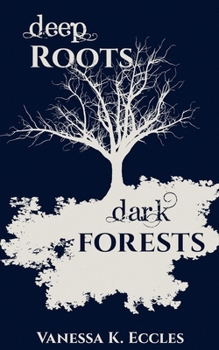 Paperback Deep Roots, Dark Forests Book