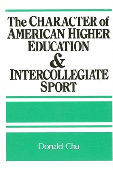 Paperback The Character of American Higher Education and Intercollegiate Sport Book