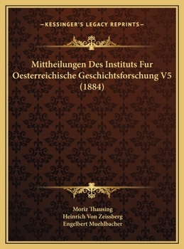 Mittheilungen Des Instituts Fur Oesterreichische Geschichtsforschung V5 (1884)