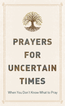 Paperback Prayers for Uncertain Times: When You Don't Know What to Pray Book