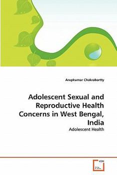 Paperback Adolescent Sexual and Reproductive Health Concerns in West Bengal, India Book