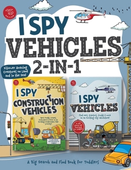 I Spy Vehicles 2-in-1: Spot Awesome Vehicles & Construction Vehicles! A Big Search and Find Book for Toddlers