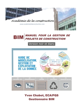 Paperback Bim: Manuel pour la gestion de projets de construction (Building Information Modeling) - VERSION NOIR ET BLANC: Guide de mo [French] Book