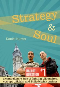 Paperback Strategy & Soul: A Campaigner's Tale of Fighting Billionaires, Corrupt Officials, and Philadelphia Casinos Book