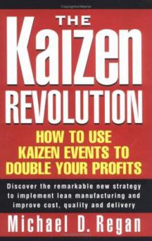 Hardcover The Kaizen Revolution: How to Use Kaizen Events to Double Your Profits Book