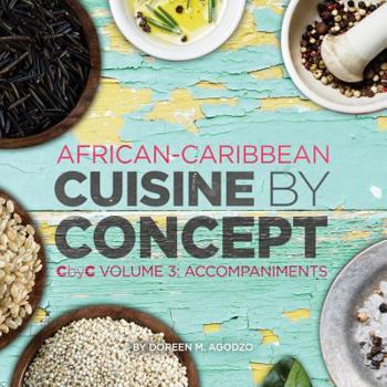 Paperback African-Caribbean Cuisine by Concept Volume 3: CbyC Volume 3: Accompaniments Book