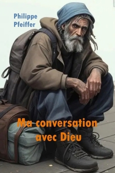 Ma conversation avec Dieu