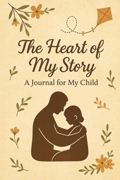 The Heart of My Story – A Journal for My Child