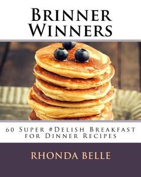 Paperback Brinner Winners: 60 Super #Delish Breakfast for Dinner Recipes Book