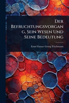 Paperback Der Befruchtungsvorgang, Sein Wesen Und Seine Bedeutung [German] Book