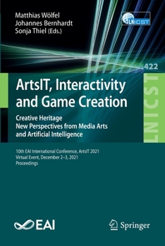 Paperback Artsit, Interactivity and Game Creation: Creative Heritage. New Perspectives from Media Arts and Artificial Intelligence. 10th Eai International Confe Book