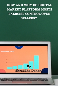 Paperback How and Why Do Digital Market Platform Hosts Exercise Control Over Sellers? Book