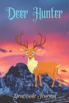 Paperback Deer Hunter Gratitude Journal: Daily Gratitude Journal for deer lovers Giving Thanks and Reflection, Writing Prompts and Mindfulness only 5 minutes Book