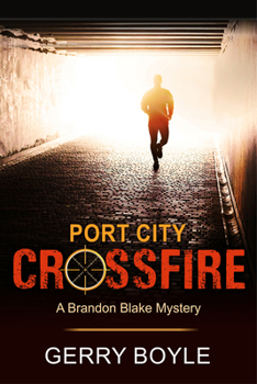 Port City Crossfire - Book #3 of the Brandon Blake Mystery